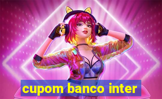 cupom banco inter